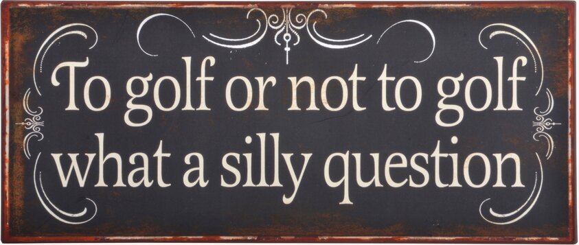 Plåtskylt To Golf från IB Laursen med humoristiskt budskap