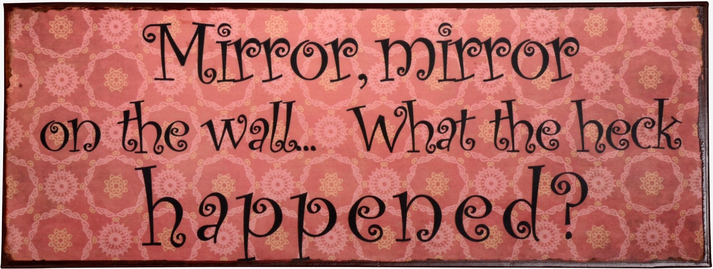 Plåltskylt Mirror Mirror från IB Laursen med humoristisk text