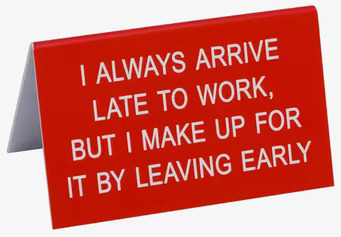 Americana Classic Vintage I Always Arrive- Funny Office Sign