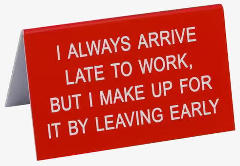 Americana Classic Vintage I Always Arrive- Funny Office Sign